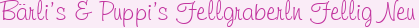 Bärli’s & Puppi’s Fellgraberln Fellig Neu